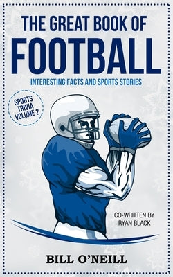 The Great Book of Football: Interesting Facts and Sports Stories by Black, Ryan