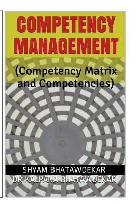 Competency Management (Competency Matrix and Competencies) by Bhatawdekar, Kalpana