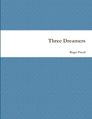 Three Dreamers by Freed, Roger