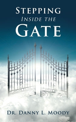 Stepping Inside the Gate by Moody, Danny L.