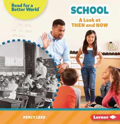 School: A Look at Then and Now by Leed, Percy