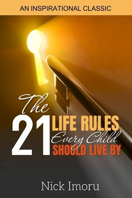 The 21 Life Rules Every Child Should Live By by Imoru, Nick