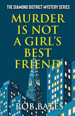 Murder is Not a Girl's Best Friend by Bates, Rob