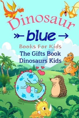 Books For Kids: Dinosaur Blue: The Gifts Book Dinosaurs Kids by Dos, Salba