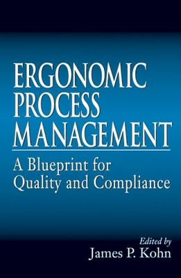 Ergonomics Process Management: A Blueprint for Quality and Compliance by Kohn, James P.