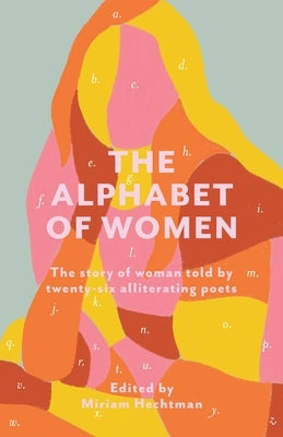 The Alphabet of Women by Hechtman, Miriam