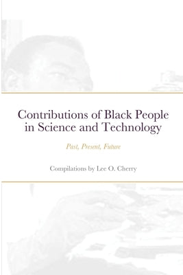 Contributions of Black People in Science and Technology by Cherry, Lee O.