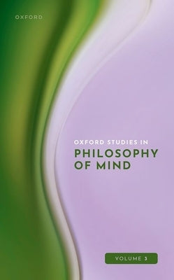 Oxford Studies in Philosophy of Mind Volume 3 by Kriegel, Uriah