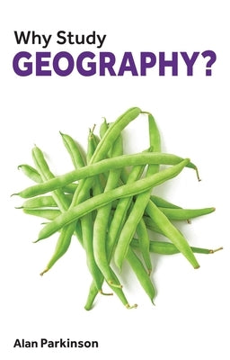 Why Study Geography? by Parkinson, Alan