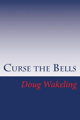Curse the Bells: The first book in the Layburn Chronicles by Wakeling, Douglas Andrew
