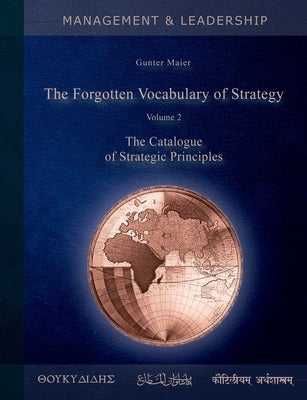 The Forgotten Vocabulary of Strategy Vol.2: The Catalogue of Strategic Principles by Maier, Gunter