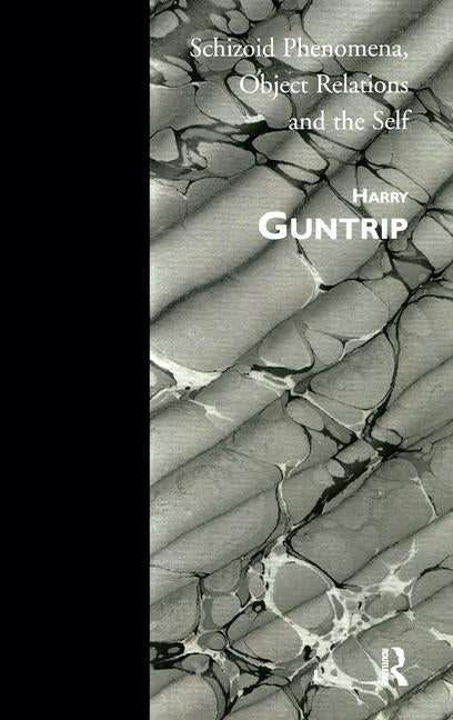 Schizoid Phenomena, Object Relations and the Self by Guntrip, Harry