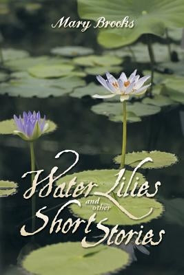 Water Lilies and other short stories by Brooks, Mary