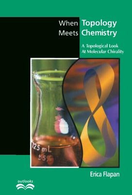 When Topology Meets Chemistry by Flapan, Erica