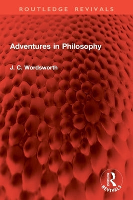 Adventures in Philosophy by Wordsworth, J. C.