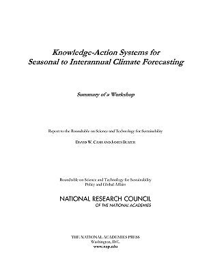 Knowledge-Action Systems for Seasonal to Interannual Climate Forecasting: Summary of a Workshop by National Research Council