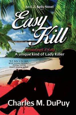 Easy Kill: An E.Z. Kelly Novel by Dupuy, Charles M.
