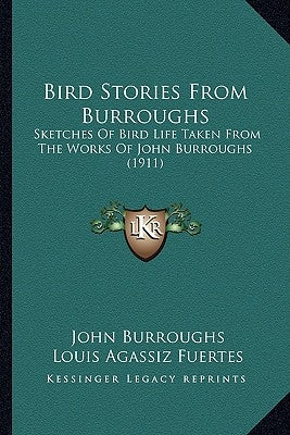 Bird Stories From Burroughs: Sketches Of Bird Life Taken From The Works Of John Burroughs (1911) by Burroughs, John