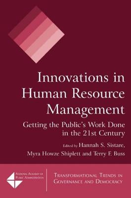 Innovations in Human Resource Management: Getting the Public's Work Done in the 21st Century by Sistare, Hannah S.