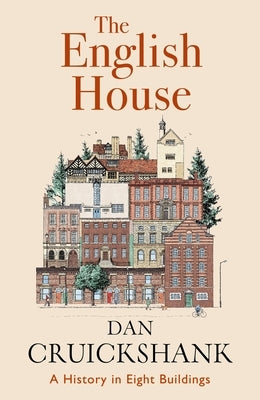 The English House: A History in Eight Buildings by Cruickshank, Dan