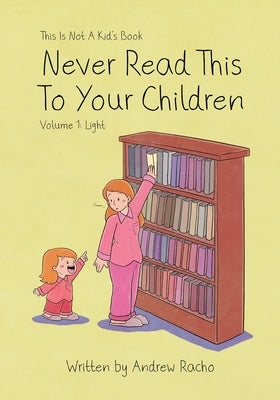 This Is Not A Kid's Book - Never Read This To Your Children Volume 1: Light by Balita, Mark Nino