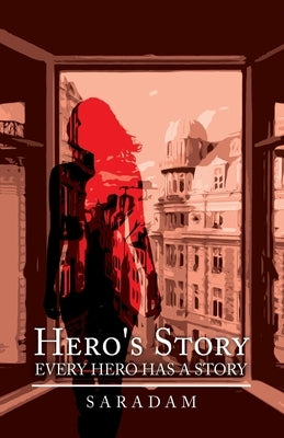 Hero's Story: Every Hero Has a Story by Saradam