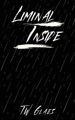 Liminal Inside: An illustrated poetry collection for healing and mental health by Glaes, T. W.