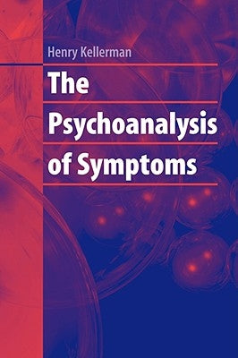 The Psychoanalysis of Symptoms by Kellerman, Henry