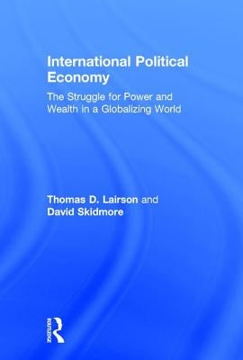 International Political Economy: The Struggle for Power and Wealth in a Globalizing World by Lairson, Thomas