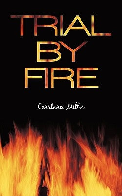 Trial by Fire by Miller, Constance