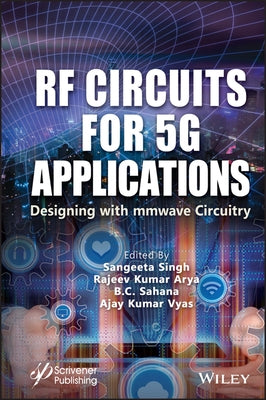 RF Circuits for 5g Applications: Designing with Mmwave Circuitry by Singh, Sangeeta