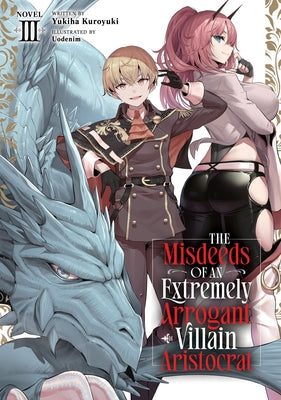 The Misdeeds of an Extremely Arrogant Villain Aristocrat (Light Novel) Vol. 3 by Kuroyuki, Yukiha