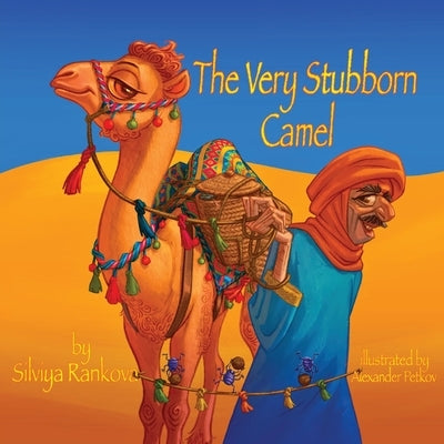 The Very Stubborn Camel by Rankova, Silviya