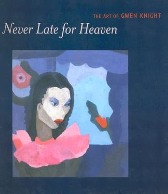 Never Late for Heaven: The Art of Gwen Knight by Conkelton, Sheryl
