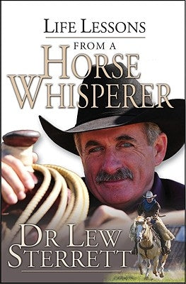Life Lessons from a Horse Whisperer by Sterrett, Lew