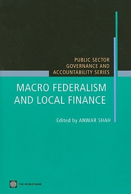 Macro Federalism and Local Finance by Shah, Anwar M.