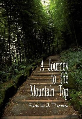 A Journey to the Mountain Top by Thomas, Faye E. J.