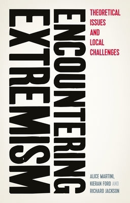 Encountering Extremism: Theoretical Issues and Local Challenges by Martini, Alice