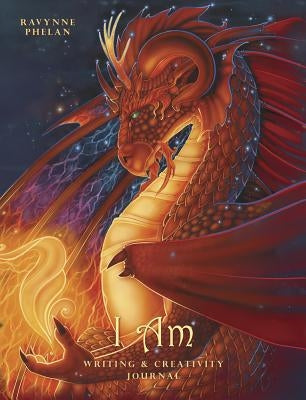 I Am Journal: Writing & Creativity Journal by Phelan, Ravynne