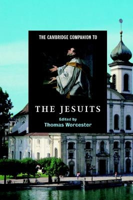 The Cambridge Companion to the Jesuits by Worcester, Thomas