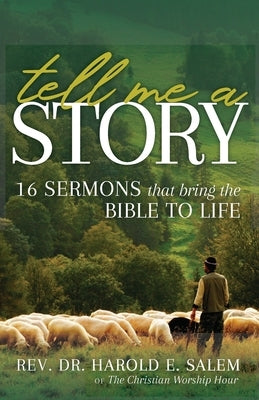Tell Me a Story: 16 Sermons that Bring the Bible to Life by Salem, Harold E.