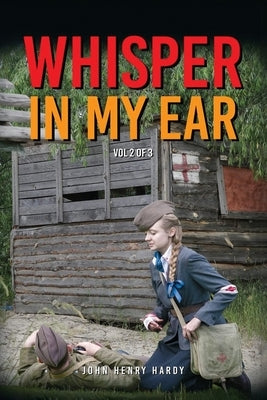 Whisper In My Ear - Volume 2 of 3 by Hardy, John Henry