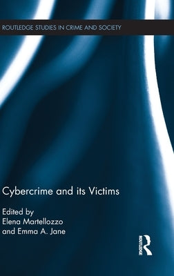 Cybercrime and its victims by Martellozzo, Elena