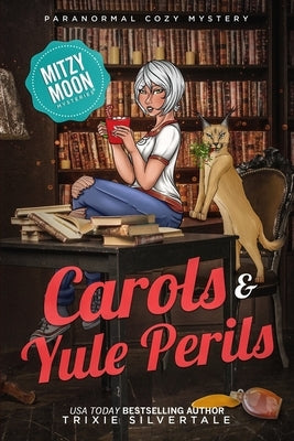 Carols and Yule Perils: Paranormal Cozy Mystery by Silvertale, Trixie