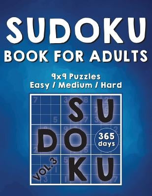 Sudoku Books For Adults: 365 Days Of Sudoku Book - Activity Book For Adults (Sudoku Puzzle Books) Volume.3: Sudoku Puzzle Book by Cheans Natty