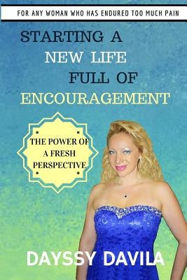 Starting a New Life Full of Encouragement: The Power of a Fresh Perspective by Shamus, Marc