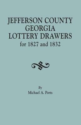Jefferson County, Georgia, Lottery Drawers for 1827 and 1832 by Ports, Michael A.