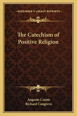 The Catechism of Positive Religion by Comte, Auguste