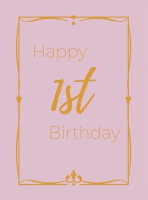 Happy 1st Birthday Guest Book (Hardcover): First birthday Guest book, party and birthday celebrations decor, memory book, 1st birthday, baby shower, h by Bell, Lulu and
