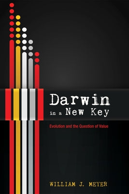 Darwin in a New Key by Meyer, William J.
